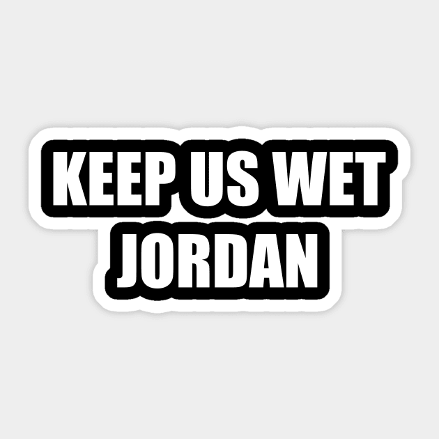 Keep Us Wet, Jordan Sticker by dopenostalgia